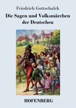 Die Sagen und Volksmärchen der Deutschen de Friedrich Gottschalck