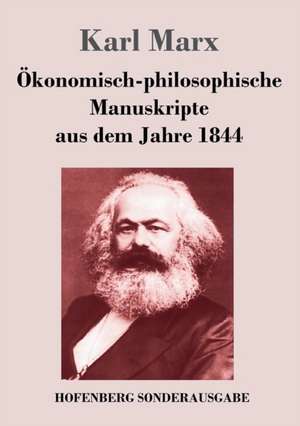 Ökonomisch-philosophische Manuskripte aus dem Jahre 1844 de Karl Marx