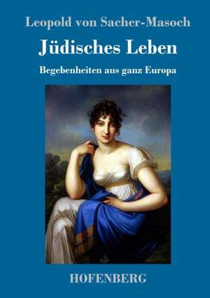 Jüdisches Leben de Leopold Von Sacher-Masoch