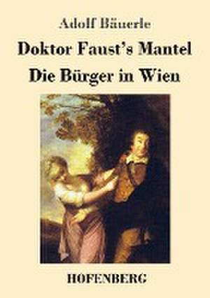 Doktor Faust's Mantel / Die Bürger in Wien de Adolf Bäuerle