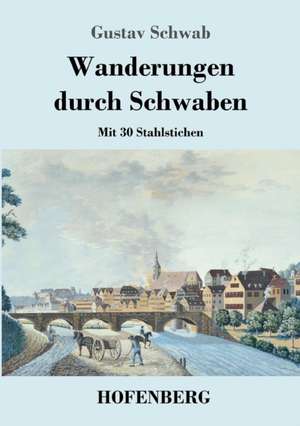 Wanderungen durch Schwaben de Gustav Schwab