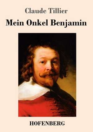 Mein Onkel Benjamin de Claude Tillier
