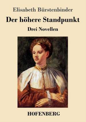 Der höhere Standpunkt de Elisabeth Bürstenbinder