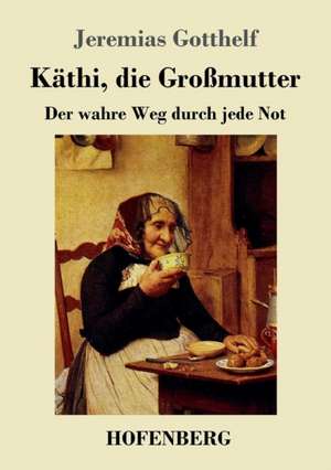 Käthi, die Großmutter de Jeremias Gotthelf