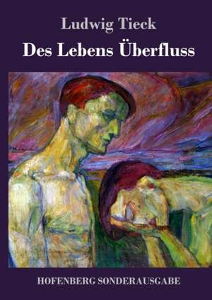Des Lebens Überfluss de Ludwig Tieck
