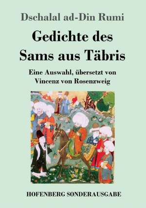 Gedichte des Sams aus Täbris de Dschalal Ad-Din Rumi