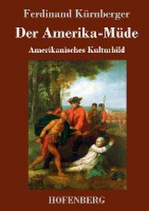 Der Amerika-Müde de Ferdinand Kürnberger