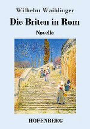 Die Briten in Rom de Wilhelm Waiblinger