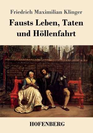 Fausts Leben, Taten und Höllenfahrt de Friedrich Maximilian Klinger