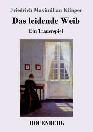 Das leidende Weib de Friedrich Maximilian Klinger