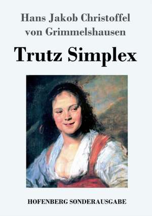 Trutz Simplex de Hans Jakob Christoffel von Grimmelshausen