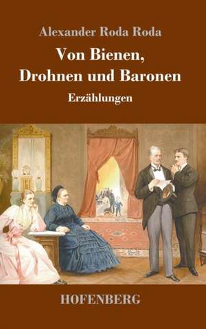 Von Bienen, Drohnen und Baronen de Alexander Roda Roda