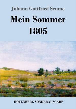 Mein Sommer 1805 de Johann Gottfried Seume