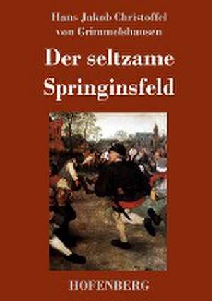 Der seltzame Springinsfeld de Hans Jakob Christoffel von Grimmelshausen