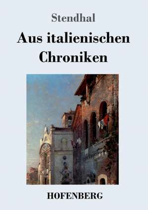 Aus italienischen Chroniken de Stendhal