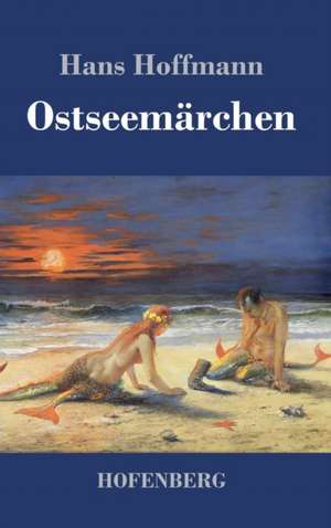 Ostseemärchen de Hans Hoffmann