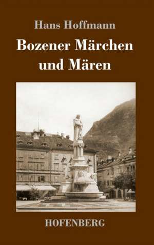 Bozener Märchen und Mären de Hans Hoffmann