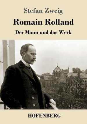 Romain Rolland de Stefan Zweig