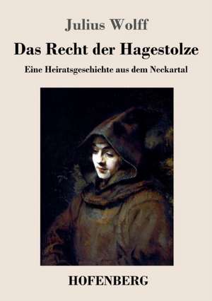 Das Recht der Hagestolze de Julius Wolff