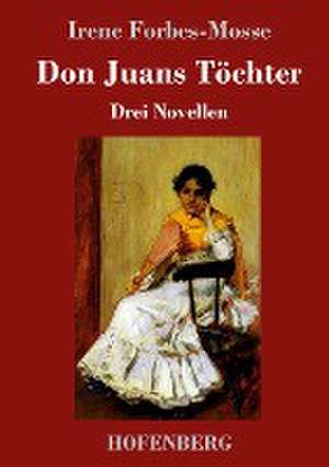 Don Juans Töchter de Irene Forbes-Mosse