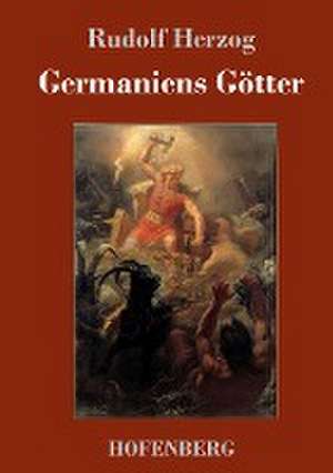 Germaniens Götter de Rudolf Herzog