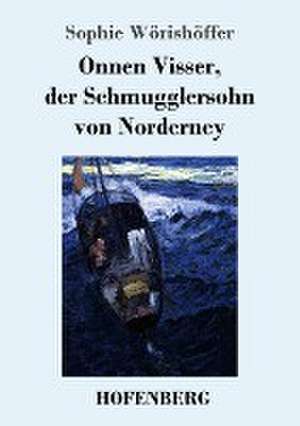 Onnen Visser, der Schmugglersohn von Norderney de Sophie Wörishöffer