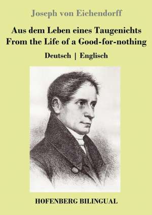 Aus dem Leben eines Taugenichts / From the Life of a Good-for-nothing de Joseph Von Eichendorff