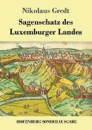 Sagenschatz des Luxemburger Landes de Nikolaus Gredt