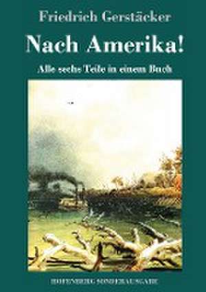 Nach Amerika! de Friedrich Gerstäcker