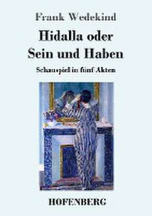 Hidalla oder Sein und Haben de Frank Wedekind