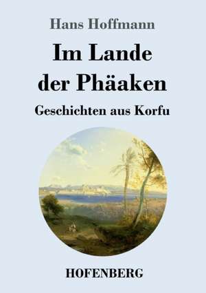 Im Lande der Phäaken de Hans Hoffmann