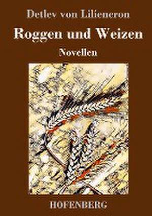 Roggen und Weizen de Detlev Von Liliencron