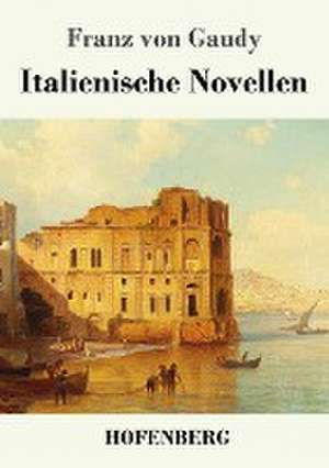 Italienische Novellen de Franz Von Gaudy