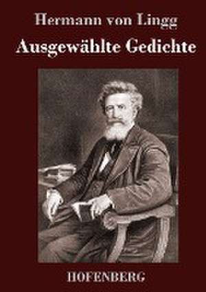 Ausgewählte Gedichte de Hermann Von Lingg