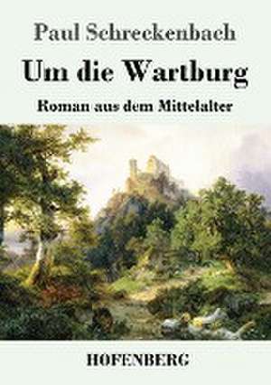 Um die Wartburg de Paul Schreckenbach