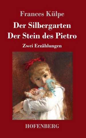 Der Silbergarten / Der Stein des Pietro de Frances Külpe