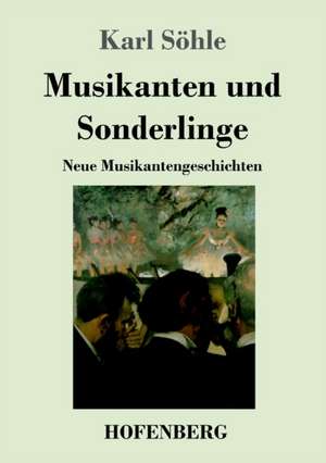 Musikanten und Sonderlinge de Karl Söhle