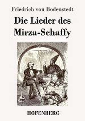 Die Lieder des Mirza-Schaffy de Friedrich Von Bodenstedt