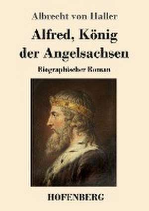 Alfred, König der Angelsachsen de Albrecht Von Haller