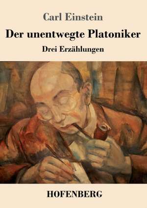 Der unentwegte Platoniker de Carl Einstein