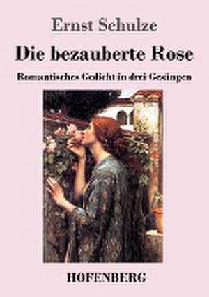 Die bezauberte Rose de Ernst Schulze