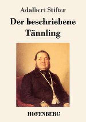 Der beschriebene Tännling de Adalbert Stifter