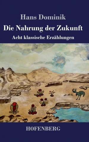 Die Nahrung der Zukunft de Hans Dominik