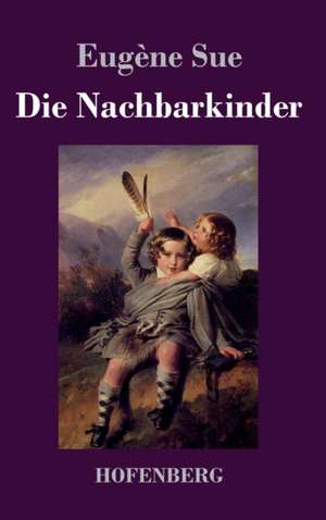 Die Nachbarkinder de Eugène Sue