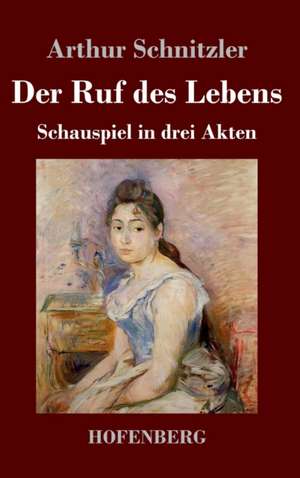 Der Ruf des Lebens de Arthur Schnitzler