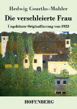 Die verschleierte Frau de Hedwig Courths-Mahler