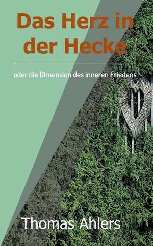 Das Herz in der Hecke de Thomas Ahlers