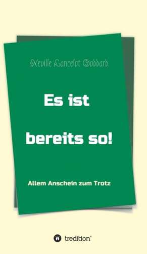 Es ist bereits so! de Neville Lancelot Goddard