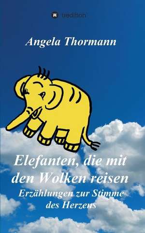 Elefanten, die mit den Wolken reisen de Angela Thormann