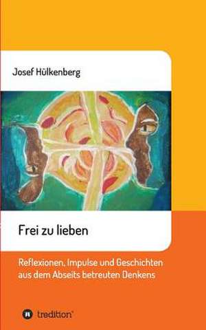 Frei Zu Lieben de Hulkenberg, Josef